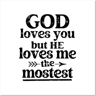 God Loves You But He Loves Me The Mostest Posters and Art